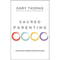 Sacred Parenting: How Raising Children Shapes Our Souls - Paperback