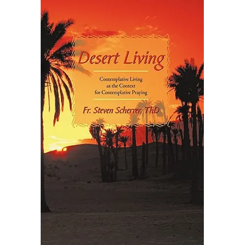 Desert Living: Contemplative Living as the Context for Contemplative Praying - Paperback