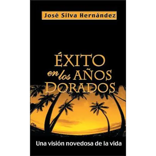 Éxito En Los Años Dorados: Una Visión Novedosa de la Vida - Paperback