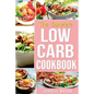Low Carb Diet Recipes Cookbook: Easy Weight Loss With Delicious Simple Best Keto: Low Carb Snacks Food Cookbook Weight Loss Low Carb And Low Sugar Sna - Paperback