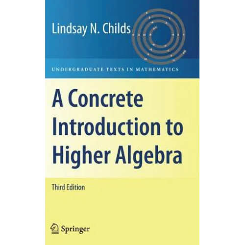 A Concrete Introduction to Higher Algebra - Hardcover