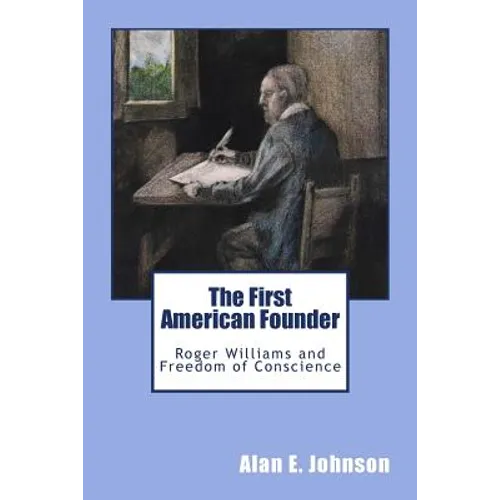 The First American Founder: Roger Williams and Freedom of Conscience - Paperback
