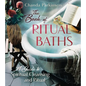 The Book of Ritual Baths: A Guide to Spiritual Cleansing and Renewal - Paperback