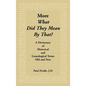 More What Did They Mean by That - Hardcover