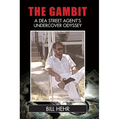 The Gambit: A DEA Agent's Undercover Odyssey - Paperback