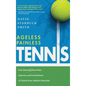 Ageless Painless Tennis: Free Yourself from Pain, Injuries, and Limitations & Unlock Your Athletic Potential - Hardcover