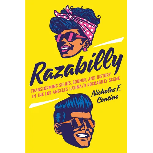 Razabilly: Transforming Sights, Sounds, and History in the Los Angeles Latina/O Rockabilly Scene - Paperback