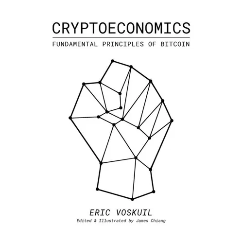 Cryptoeconomics: Fundamental Principles of Bitcoin - Paperback