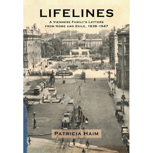Lifelines: A Viennese Family's Letters from Home and Exile, 1938-1947 - Hardcover