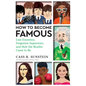 How to Become Famous: Lost Einsteins, Forgotten Superstars, and How the Beatles Came to Be - Hardcover