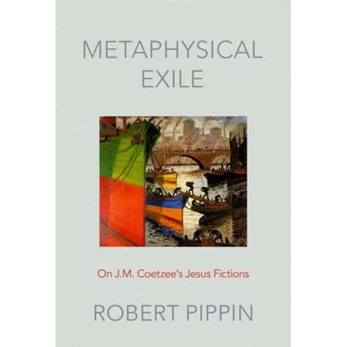 Metaphysical Exile: On J.M. Coetzee's Jesus Fictions - Hardcover