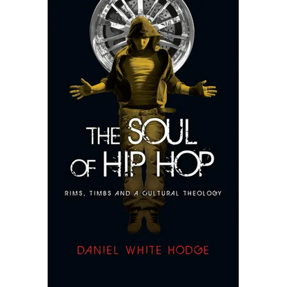 The Soul of Hip Hop: Rims, Timbs and a Cultural Theology - Paperback