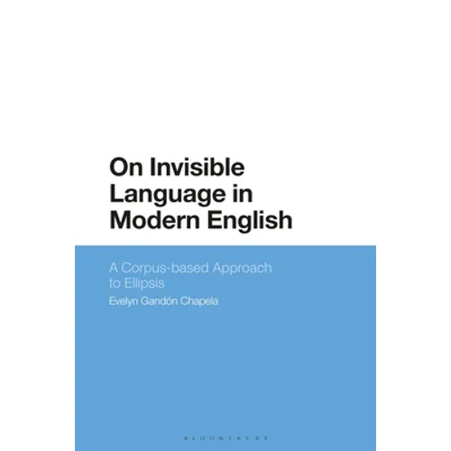 On Invisible Language in Modern English: A Corpus-Based Approach to Ellipsis - Paperback