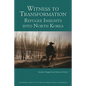 Witness to Transformation: Refugee Insights Into North Korea - Paperback