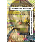 Disruptive Witness: Speaking Truth in a Distracted Age - Paperback