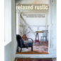 Relaxed Rustic: Bring Scandinavian Tranquility and Nature Into Your Home - Hardcover
