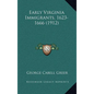 Early Virginia Immigrants, 1623-1666 (1912) - Hardcover