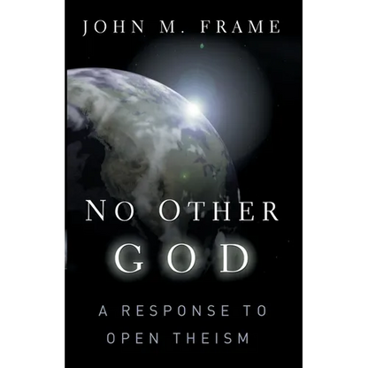 No Other God: A Response to Open Theism - Paperback