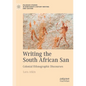 Writing the South African San: Colonial Ethnographic Discourses - Paperback