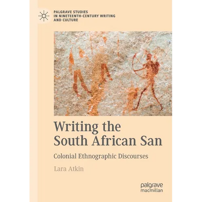 Writing the South African San: Colonial Ethnographic Discourses - Paperback
