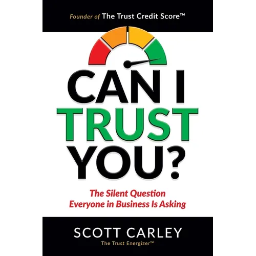 Can I Trust You? The Silent Question Everyone In Business Is Asking - Paperback