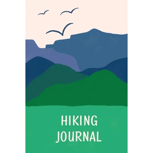 Hiking Journal For Kids: Prompted Hiking Log Book for Children, Record Hikes, Hikers Backpacking Diary, Notebook, Write-In Prompts For Trail De - Paperback