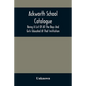 Ackworth School Catalogue: Being A List Of All The Boys And Girls Educated At That Institution, From Its Commencement In 1779, To The Present Period - Paperback