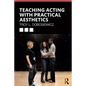 Teaching Acting with Practical Aesthetics - Paperback