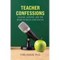 Teacher Confessions: Laughs, Lessons, and the Road to Rock Star Status - Paperback