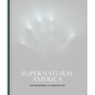 Supernatural America: The Paranormal in American Art - Hardcover