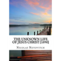 The Unknown Life of Jesus Christ [1890] - Paperback