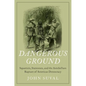 Dangerous Ground: Squatters, Statesmen, and the Antebellum Rupture of American Democracy - Hardcover