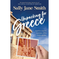 Unpacking for Greece: Travel in a Land of Fortresses, Fables, Ferries and Feta - Paperback