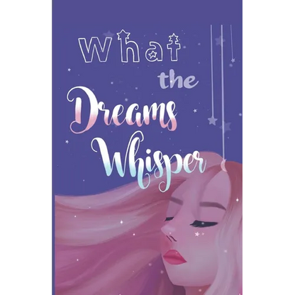 What the Dreams Whisper: A Collection of Short Stories by Tween Writers - Paperback