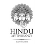Hindu Mythology: Classic Stories of Hindu Myths, Gods, Goddesses, Heroes and Monsters - Paperback