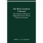 The Black Aesthetic Unbound: Theorizing the Dilemma of Eighteenth-Century African American Literature - Paperback