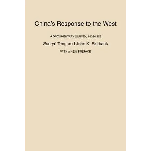 China's Response to the West: A Documentary Survey, 1839-1923, with a New Preface - Paperback