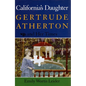 California's Daughter: Gertrude Atherton and Her Times - Paperback