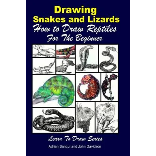 Drawing Snakes and Lizards - How to Draw Reptiles For the Beginner - Paperback