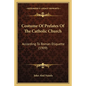 Costume of Prelates of the Catholic Church: According to Roman Etiquette (1909) - Paperback