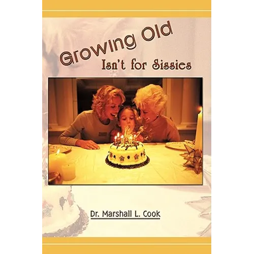 Growing Old Isn't for Sissies - Paperback