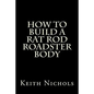 How To Build A Rat Rod Roadster Body - Paperback