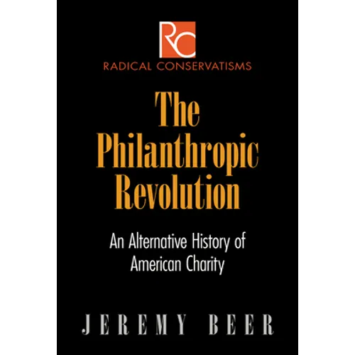 The Philanthropic Revolution: An Alternative History of American Charity - Hardcover