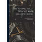 The Young Mill-Wright and Miller's Guide - Paperback