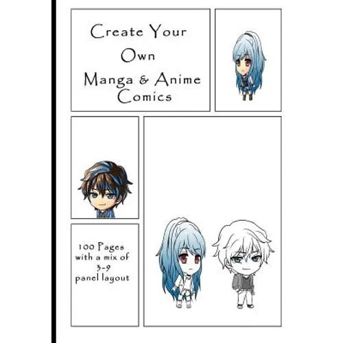 Create Your Own Manga & Anime Comics: 100 Pages with a mix of 3-9 panel layout. 7" x 10" book - Paperback