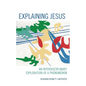 Explaining Jesus: An Interdisciplinary Exploration of a Phenomenon - Hardcover