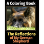 The Reflections of My German Shepherd: A Coloring Book - Paperback