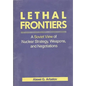 Lethal Frontiers: A Soviet View of Nuclear Strategy, Weapons, and Negotiations - Hardcover