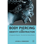 Body Piercing and Identity Construction: A Comparative Perspective -- New York, New Orleans, Wroc?aw - Hardcover