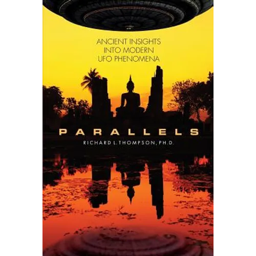 Parallels: Ancient Insights into Modern UFO Phenomena - Paperback